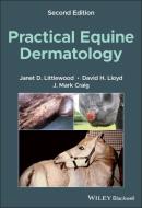 Practical Equine Dermatology di Janet Littlewood, David Lloyd edito da John Wiley And Sons Ltd