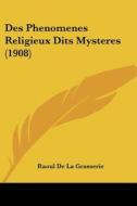 Des Phenomenes Religieux Dits Mysteres (1908) di Raoul De La Grasserie edito da Kessinger Publishing