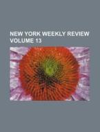 New York Weekly Review Volume 13 di Books Group edito da Rarebooksclub.com