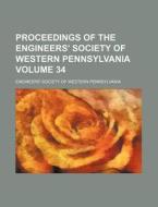 Proceedings of the Engineers' Society of Western Pennsylvania Volume 34 di Engineers' Society Pennsylvania edito da Rarebooksclub.com