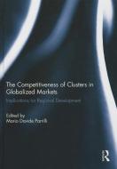 The Competitiveness of Clusters in Globalized Markets edito da Taylor & Francis Ltd