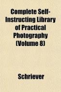 Complete Self-instructing Library Of Pra di Schriever edito da General Books