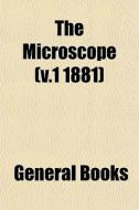 The Microscope V.1 1881 di General Books edito da General Books
