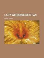 Lady Windermere's Fan di Oscar Wilde edito da General Books Llc