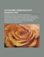 Autonome Gemeinschaft Baskenland di Quelle Wikipedia edito da Books LLC, Reference Series