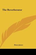 The Reverberator di Henry James edito da Kessinger Publishing