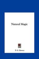 Natural Magic di P. G. Bowen edito da Kessinger Publishing