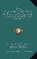 The Collected Writings of Thomas de Quincey: Biographies and Biographic Sketches V4 di Thomas de Quincey edito da Kessinger Publishing