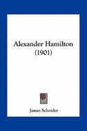 Alexander Hamilton (1901) di James Schouler edito da Kessinger Publishing