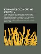 Kanovn Ci Olomouck Kapituly: Franti Ek di Zdroj Wikipedia edito da Books LLC, Wiki Series