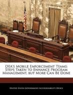 Dea\'s Mobile Enforcement Teams: Steps Taken To Enhance Program Management, But More Can Be Done edito da Bibliogov