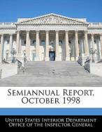 Semiannual Report, October 1998 edito da Bibliogov