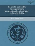 Roles Of B Cells In The Development And Progression Of Proteoglycan-induced Arthritis. di Keith Michael Hamel edito da Proquest, Umi Dissertation Publishing
