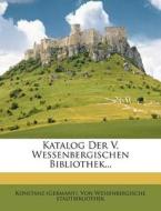 Katalog der V. Wessenbergischen Bibliothek... di Konstanz (Germany). Von Wessenbergische stadtbibliothek edito da Nabu Press