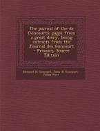 The Journal of the de Goncourts; Pages from a Great Diary, Being Extracts from the Journal Des Goncourt di Edmond De Goncourt, Jules De Goncourt, Julius West edito da Nabu Press