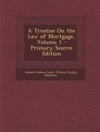 A Treatise on the Law of Mortgage, Volume 1 di Richard Holmes Coote, William Wyllys Mackeson edito da Nabu Press