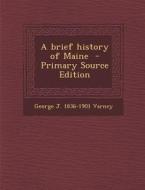 A Brief History of Maine di George J. 1836-1901 Varney edito da Nabu Press