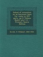 School of Intonation on an Harmonic Basis for Violin in XIV Parts, Op.11 Volume Book3; Pts.7-11 edito da Nabu Press