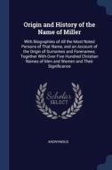 Origin And History Of The Name Of Miller di ANONYMOUS edito da Lightning Source Uk Ltd