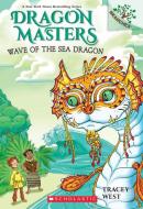 Wave of the Sea Dragon: A Branches Book (Dragon Masters #19), Volume 19 di Tracey West edito da SCHOLASTIC