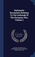 Diplomatic Documents Relating To The Outbreak Of The European War; Volume 1 edito da Sagwan Press
