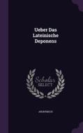 Ueber Das Lateinische Deponens di Anonymous edito da Palala Press