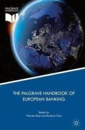 The Palgrave Handbook Of European Banking edito da Palgrave Macmillan