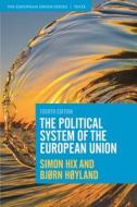 The Political System Of The European Union di Simon Hix, Bjorn Hoyland edito da Bloomsbury Publishing PLC