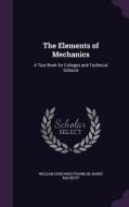 The Elements Of Mechanics di William Suddards Franklin, Barry Macnutt edito da Palala Press