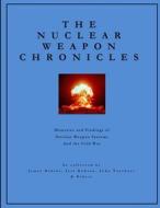 The Nuclear Weapon Chronicles di James Oskins, Joel Dobson edito da Lulu.com