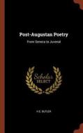 Post-Augustan Poetry: From Seneca to Juvenal di H. E. Butler edito da PINNACLE