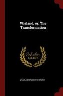 Wieland, Or, the Transformation di Charles Brockden Brown edito da CHIZINE PUBN