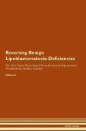 Reversing Benign Lipoblastomatosis: Deficiencies The Raw Vegan Plant-Based Detoxification & Regeneration Workbook for He di Health Central edito da LIGHTNING SOURCE INC