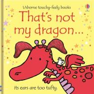 That's Not My Dragon di Fiona Watt, Rachel Wells edito da Usborne Publishing Ltd