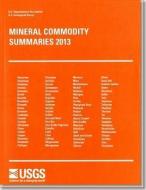 Mineral Commodity Summaries, 2013 edito da GEOLOGICAL SURVEY
