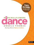 When Wallflowers Dance: Becoming a Woman of Righteous Confidence (DVD Leader Kit) di Angela Thomas edito da Lifeway Church Resources