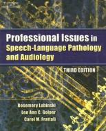 Professional Issues In Speech-language Pathology And Audiology di Rosemary Lubinski, Carol Frattali, Lee Ann C. Golper edito da Cengage Learning, Inc