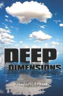 Deep Dimensions di Victor Dyck edito da America Star Books