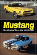 Mustang: The Original Pony Car di Old Cars Weekly Staff edito da F&w Publications Inc