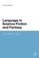 The Language in Science Fiction and Fantasy di Susan Mandala edito da Continuum Publishing Corporation