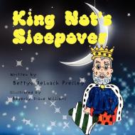 King Not's Sleepover di Bettye Deloach Presley edito da Xlibris
