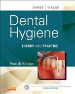 Dental Hygiene: Theory and Practice di Michele Leonardi Darby, Margaret Walsh edito da SAUNDERS W B CO