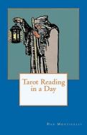 Tarot Reading in a Day di Dan Monticelli edito da Createspace