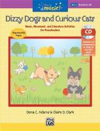 Dizzy Dogs and Curious Cats [With CD (Audio)] di Dena C. Adams, Claire D. Clark edito da Alfred Publishing Co., Inc.