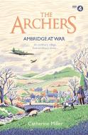 The Archers: Ambridge At War di Catherine Miller edito da Simon & Schuster Ltd