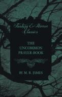 The Uncommon Prayer-Book (Fantasy and Horror Classics) di M. R. James edito da READ BOOKS