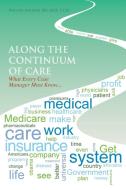 Along the Continuum of Care: What Every Case Manager Must Know... di Pauline Sanders Rn Mba CCM edito da AUTHORHOUSE