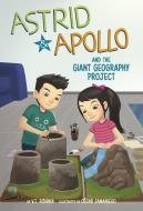 Astrid and Apollo and the Giant Geography Project di V. T. Bidania edito da PICTURE WINDOW BOOKS