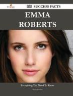 Emma Roberts 156 Success Facts - Everything You Need To Know About Emma Roberts di Harry Conner edito da Emereo Publishing