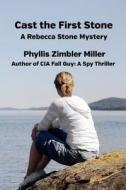 Cast the First Stone: A Rebecca Stone Mystery di Phyllis Zimbler Miller edito da Createspace
